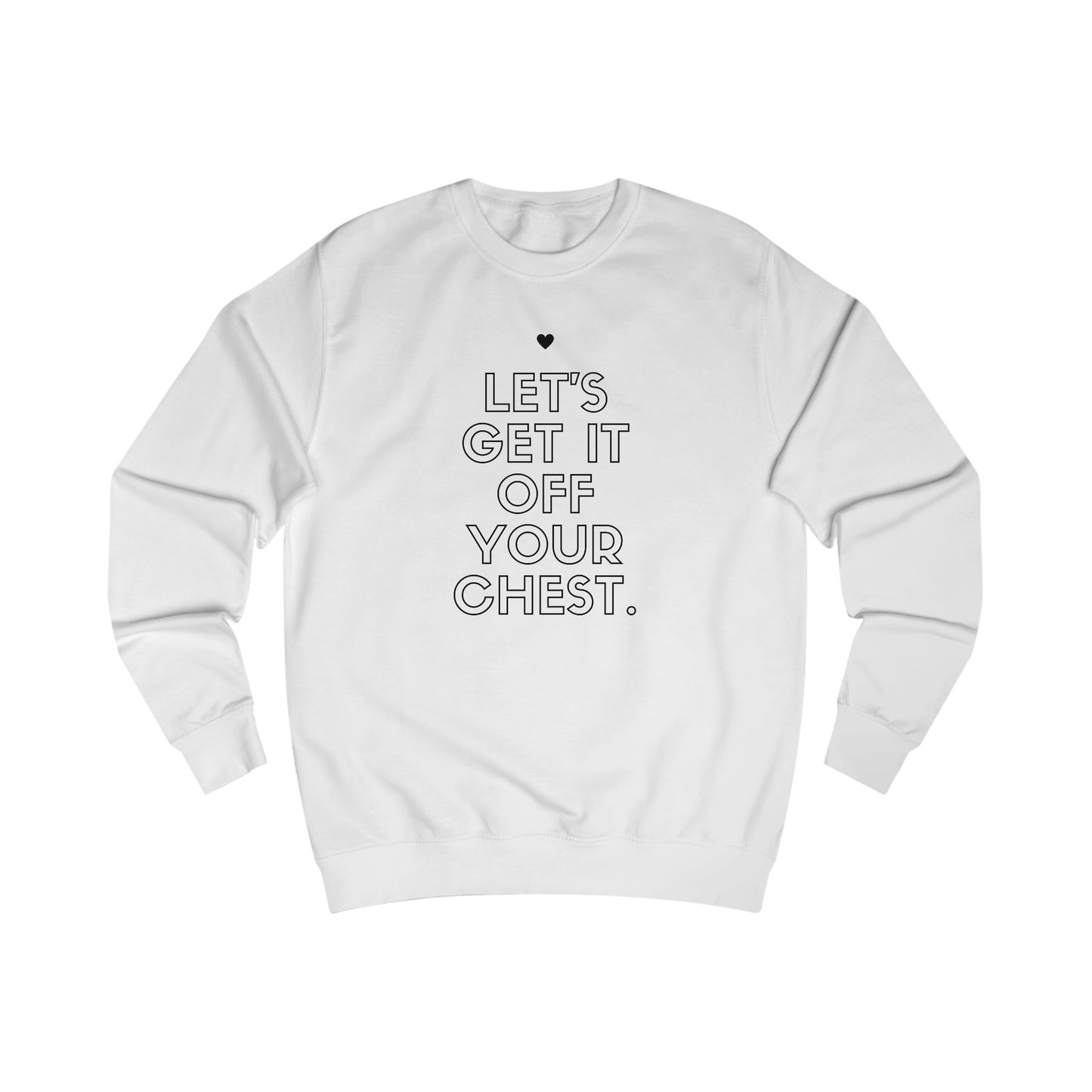 
                  
                    Arctic White Unisex Sweatshirt | "Let’s Get It Off Your Chest"
                  
                