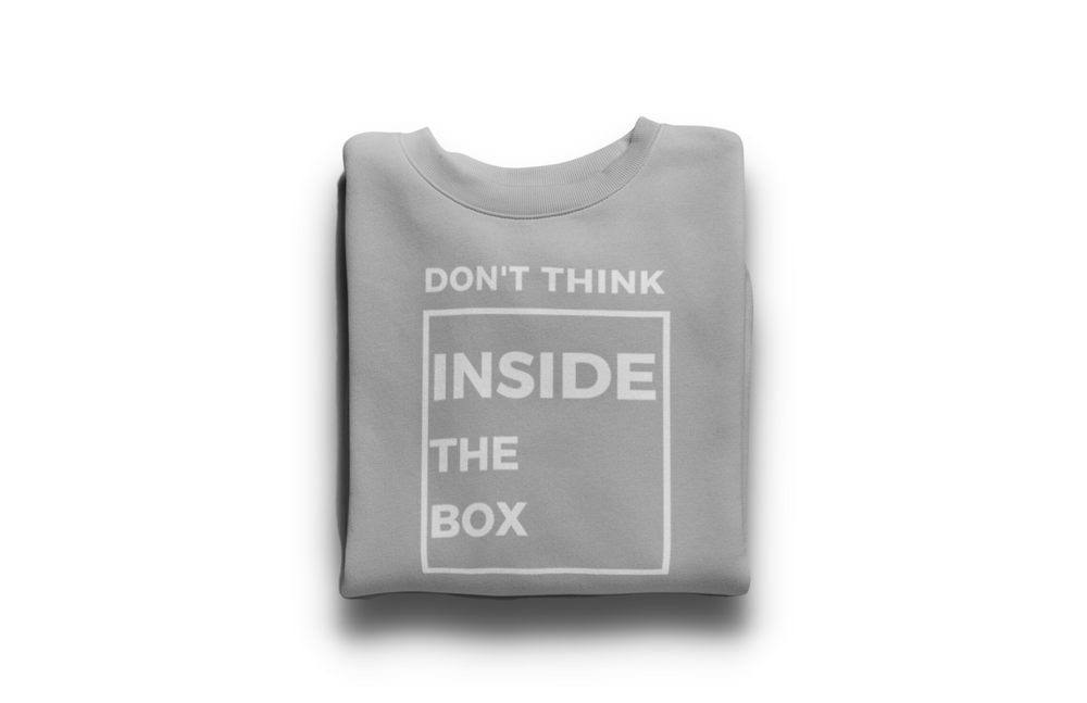 Grey Inside The Box Sweatshirt  | Inspiring Quote