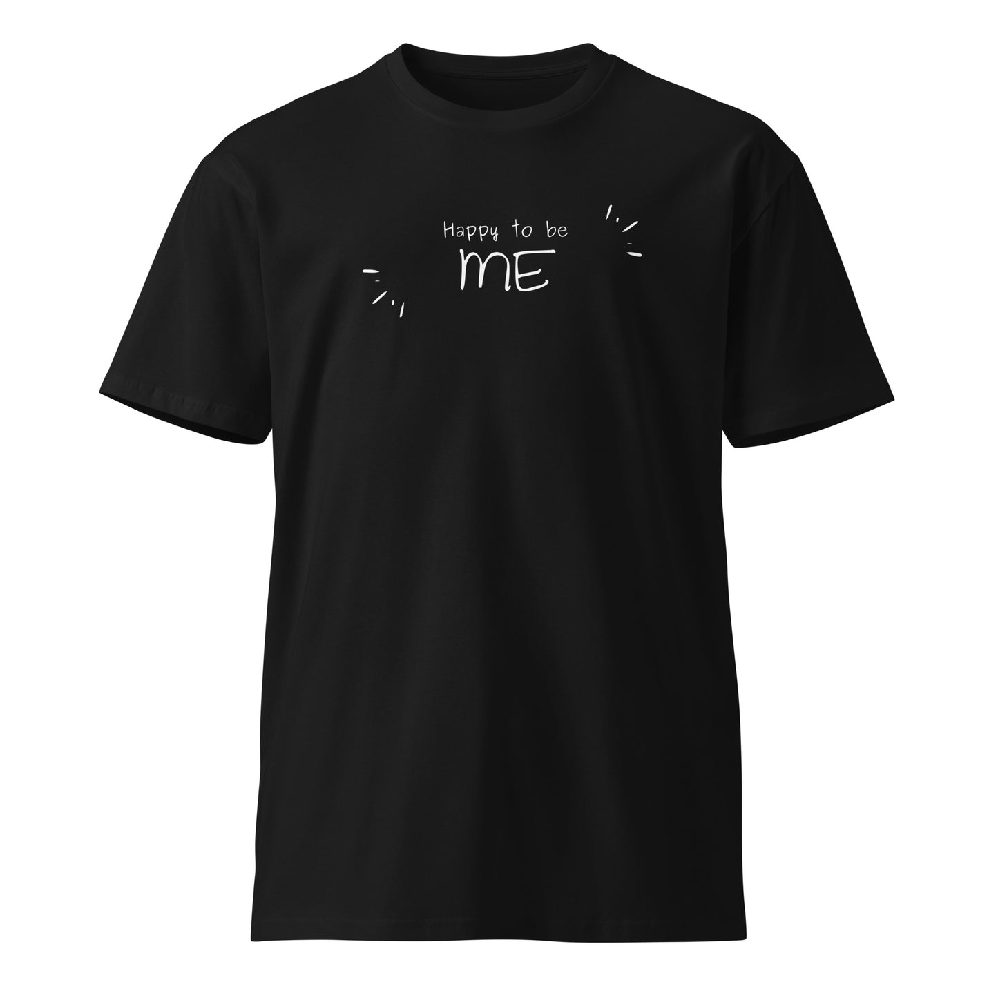 
                  
                    Happy To Be Me - black Unisex premium t-shirt
                  
                